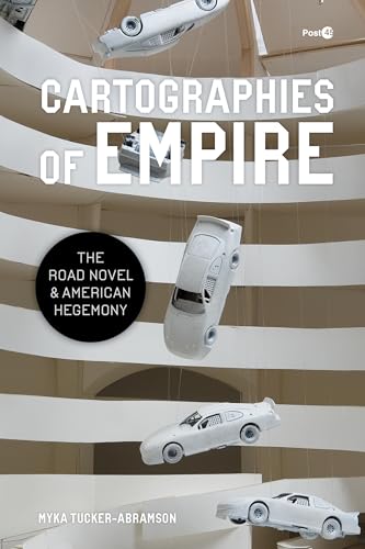 Cartographies of Empire: The Road Novel and American Hegemony (Post*45) von Stanford University Press
