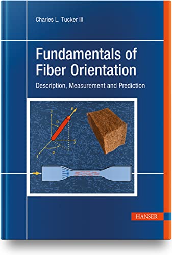 Fundamentals of Fiber Orientation: Description, Measurement and Prediction Fundamentals of Fiber Orientation: Description, Measurement and Prediction