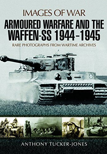 Armoured Warfare and the Waffen-SS 1944-1945: Rare Photographs from Wartime Archives (Images of War) von PEN AND SWORD MILITARY
