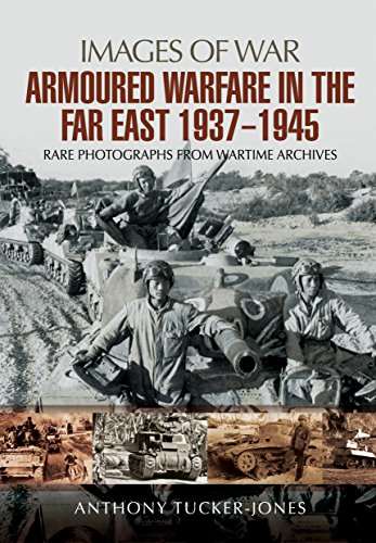 Armoured Warfare in the Far East 1937-1945: Rare Photographs from Wartime Archives (Images of War)