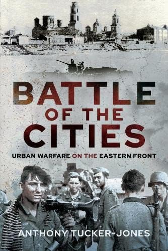 Battle of the Cities: Urban Warfare on the Eastern Front, 1941-1945 von Pen & Sword Military