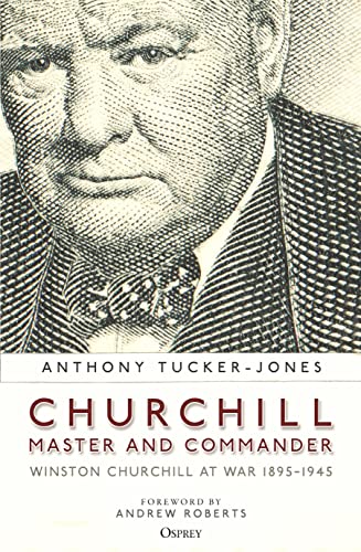 Churchill, Master and Commander: Winston Churchill at War 1895–1945