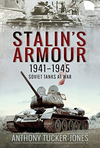 Stalin's Armour, 1941 1945: Soviet Tanks at War von PEN AND SWORD MILITARY