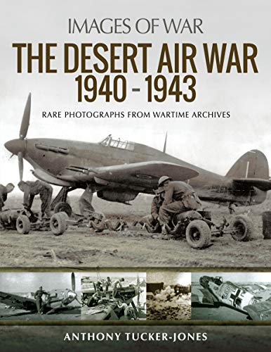 The Desert Air War 1940-1943: Rare Photographs from Wartime Archives (Images of War) von PEN AND SWORD MILITARY