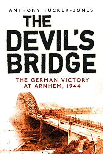 The Devil's Bridge: The German Victory at Arnhem, 1944 von Osprey Publishing