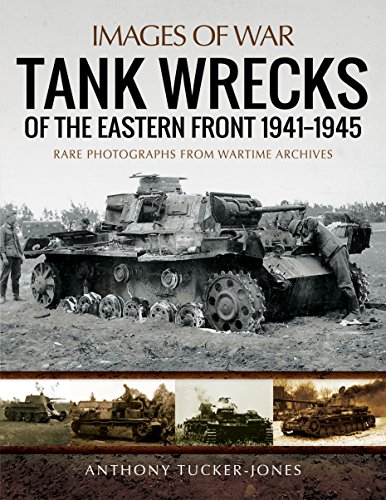 Tank Wrecks of the Eastern Front 1941 1945: Rare Photographs from Wartime Archives (Images of War)