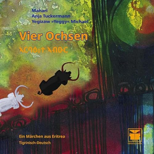 Vier Ochsen: Ein Märchen aus Eritrea (Tigrinisch-Deutsch) von Verlag Edition Orient