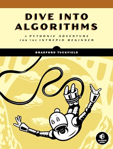 Dive Into Algorithms: A Pythonic Adventure for the Intrepid Beginner von No Starch Press