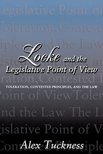 Locke and the Legislative Point of View: Toleration, Contested Principles, and the Law Locke and the Legislative Point of View: Toleration, Contested Principles, and the Law von Princeton University Press
