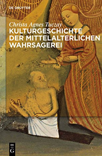 Kulturgeschichte der mittelalterlichen Wahrsagerei Kulturgeschichte der mittelalterlichen Wahrsagerei