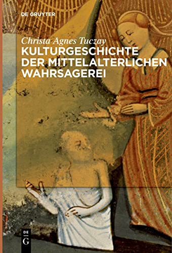 Kulturgeschichte der mittelalterlichen Wahrsagerei von De Gruyter