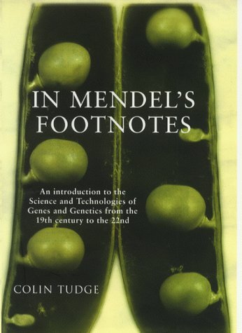 In Mendel's Footnotes: An Introduction to the Science and Technologies of Genes and Genetics from the 19th Century to the 22nd