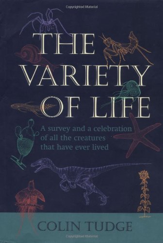 The Variety of Life: A Survey and a Celebration of All the Creatures That Have Ever Lived: A Surevy and a Celebration of All the Creatures That Have Ever Lived
