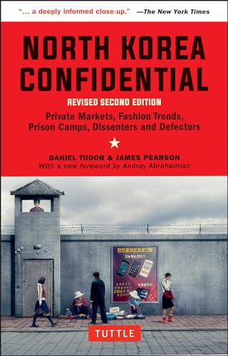 North Korea Confidential: Private Markets, Fashion Trends, Prison Camps, Dissenters and Defectors von Tuttle Publishing