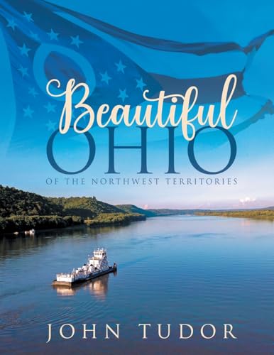 Beautiful Ohio: Of the Northwest Territories von Primix Publishing
