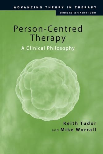 Person-Centred Therapy: A Clinical Philosophy (Advancing Theory in Therapy)