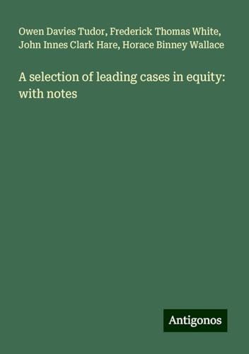 A selection of leading cases in equity: with notes