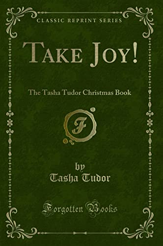 Take Joy! (Classic Reprint): The Tasha Tudor Christmas Book von Forgotten Books