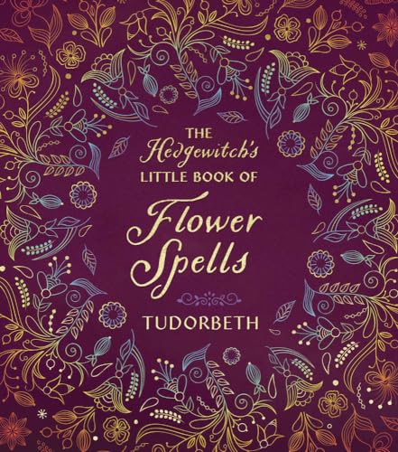 The Hedgewitch's Little Book of Flower Spells (Hedgewitch's Little Library) von Llewellyn Publications,U.S.