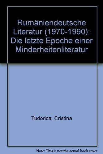 Rumäniendeutsche Literatur (1970-1990): Die letzte Epoche einer Minderheitenliteratur von Francke, A