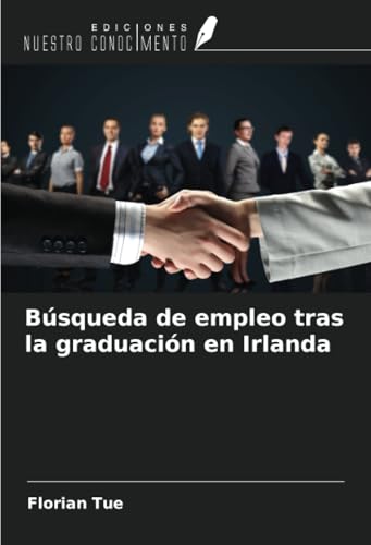 Búsqueda de empleo tras la graduación en Irlanda von Ediciones Nuestro Conocimiento