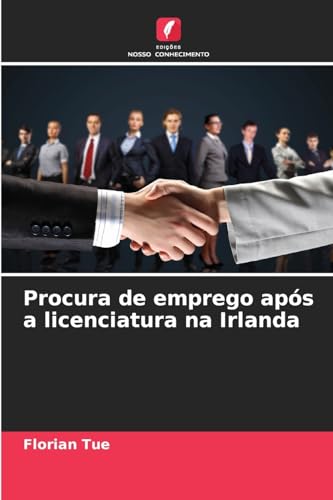 Procura de emprego após a licenciatura na Irlanda von Edições Nosso Conhecimento