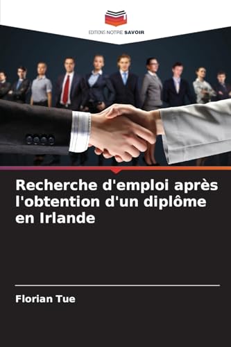 Recherche d'emploi après l'obtention d'un diplôme en Irlande von Editions Notre Savoir