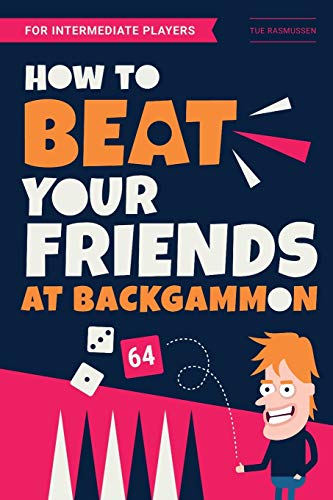 How to Beat Your Friends at Backgammon: For Intermediate Players von Independently Published