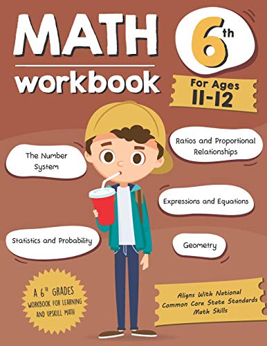 Math Workbook Grade 6 (Ages 11-12): A 6th Grade Math Workbook For Learning Aligns With National Common Core Math Skills von Independently Published