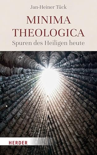 Minima theologica: Spuren des Heiligen heute von Verlag Herder