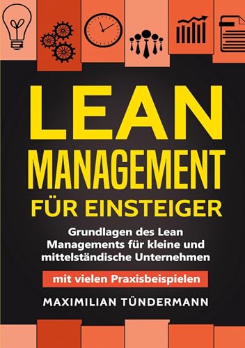 Lean Management für Einsteiger: Grundlagen des Lean Managements für kleine und mittelständische Unternehmen – mit vielen Praxisbeispielen von Lucid Page Media