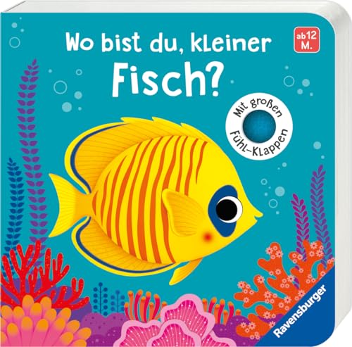 Wo bist du, kleiner Fisch? Mit großen Fühl-Klappen - Spielbuch mit Stoff-Klappen, Kinderbuch ab 12 Monaten: Mit großen Fühl-Klappen