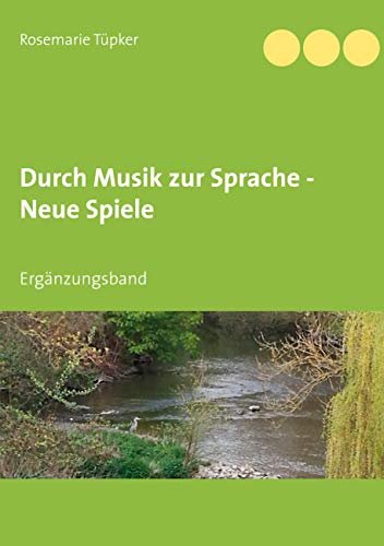 Durch Musik zur Sprache - Neue Spiele: Ergänzungsband von Books on Demand