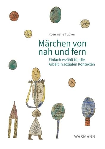Märchen von nah und fern: Einfach erzählt für die Arbeit in sozialen Kontexten von Waxmann Verlag GmbH