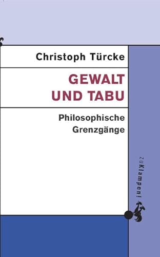 Gewalt und Tabu: Philosophische Grenzgänge