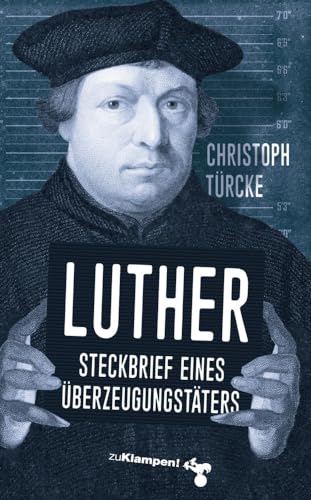 Luther – Steckbrief eines Überzeugungstäters von Klampen, Dietrich zu
