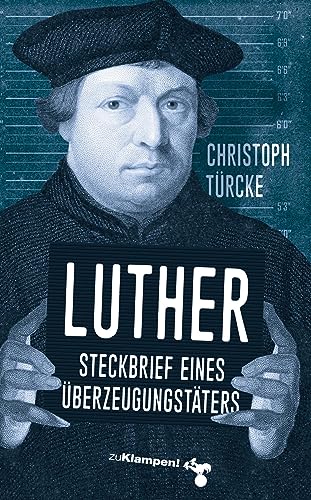Luther – Steckbrief eines Überzeugungstäters