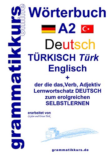 Wörterbuch Deutsch - Türkisch - Englisch Niveau A2: Lernwortschatz + Grammatik + Gutschrift: 10 Unterrichtsstunden per Internet für die ... Deutsch - Türkisch - Englisch A1 A2 B1) von Books on Demand