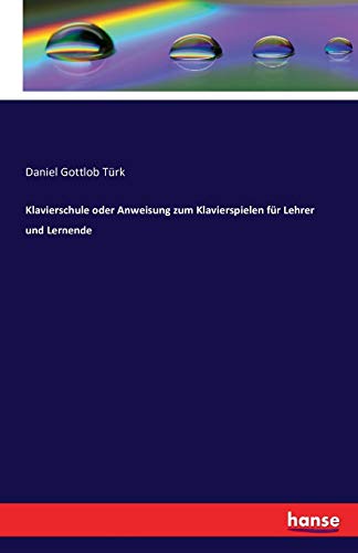 Klavierschule oder Anweisung zum Klavierspielen für Lehrer und Lernende von Hansebooks