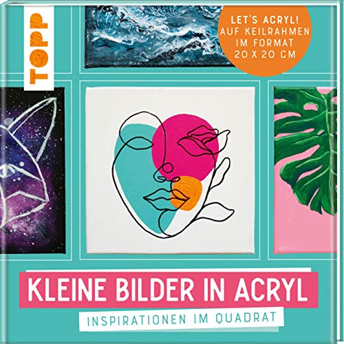 Kleine Bilder in Acryl: Inspirationen im Quadrat. Auf Keilrahmen im Format 20 x 20 cm. Let's Acryl! Kleine Bilder in Acryl: Inspirationen im Quadrat. Auf Keilrahmen im Format 20 x 20 cm. Let's Acryl!
