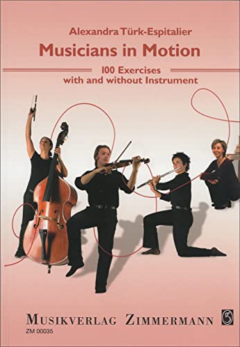 Musicians in Motion: 100 Exercises with and without Instrument