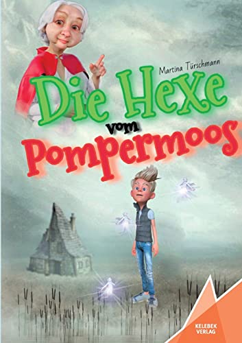 Die Hexe vom Pompermoos (Miesegrimm) von Kelebek Verlag
