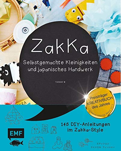 Zakka: Selbstgemachte Kleinigkeiten und japanisches Handwerk: Liebevolles Gestalten mit 145 Anleitungen im ZakKa-Style