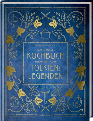 Das große Kochbuch inspiriert von Tolkiens Legenden: Über 100 Rezepte aus Mittelerde Das große Kochbuch inspiriert von Tolkiens Legenden: Über 100 Rezepte aus Mittelerde