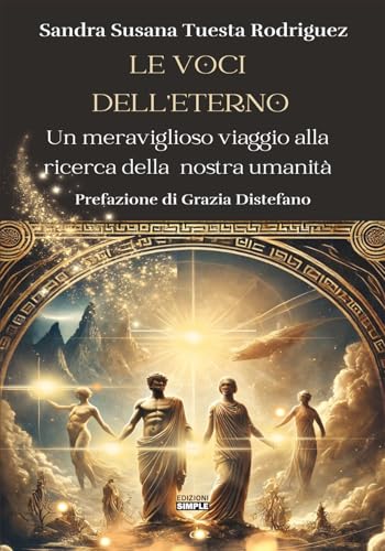 Le voci dell'eterno. Un meraviglioso viaggio alla ricerca della nostra umanità Le voci dell'eterno. Un meraviglioso viaggio alla ricerca della nostra umanità von Simple