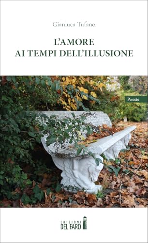 L'amore ai tempi dell'illusione. Attimi d'amore e di riflessione nella società contemporanea L'amore ai tempi dell'illusione. Attimi d'amore e di riflessione nella società contemporanea von Edizioni del Faro