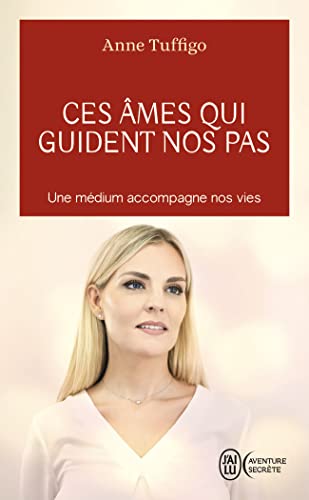 Ces âmes qui guident nos pas: La célèbre médium éclaire votre chemin Ces âmes qui guident nos pas: La célèbre médium éclaire votre chemin von J'AI LU