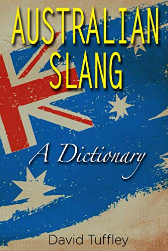 Australian Slang: A Dictionary
