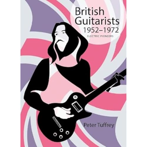 British Guitarists 1952-1972: Electric Pioneers von Great Northern Books Ltd