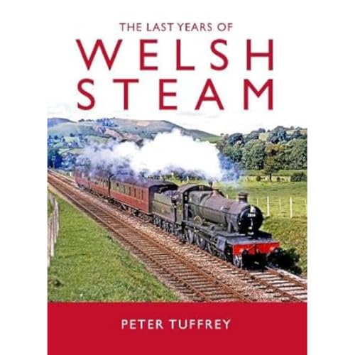 The Last Years of Welsh Steam The Last Years of Welsh Steam von Great Northern Books Ltd